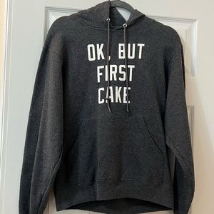 “Ok, but first cake”, hoodie